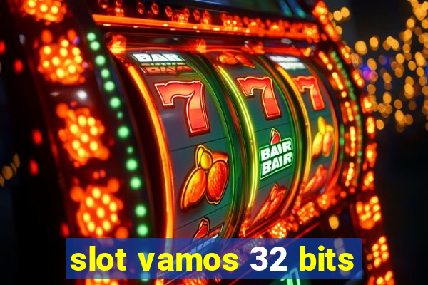 slot vamos 32 bits